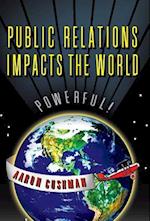 Public Relations Impacts the World