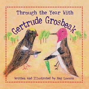 Through the Year with Gertrude Grosbeak