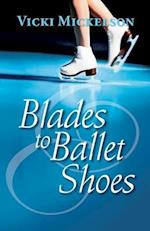 Blades to Ballet Shoes