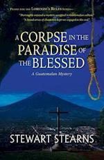 A Corpse in the Paradise of the Blessed: A Guatemalan Mystery 