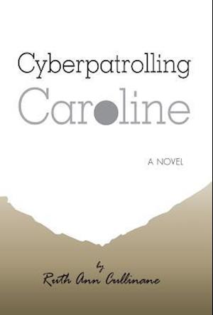 Cyberpatroling Caroline : A Novel