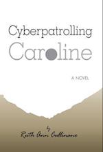 Cyberpatroling Caroline : A Novel 