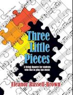 Three Little Pieces : A String Quartet for students who like to play fun music 