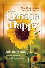 Choose Happy : Find Contentment in Any Situation 