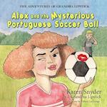 The Adventures of Grandma Lipstick : Alex and the Mysterious Portuguese Soccer Ball 