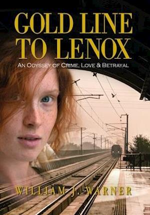 Gold Line to Lenox, An Odyssey of Crime, Love & Betrayal