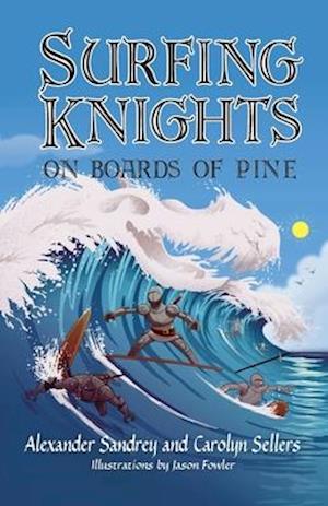 Surfing Knights, On Boards of Pine