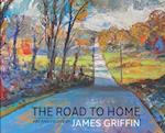 The Road to Home, Art and Essays of James Griffin 