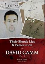 Their Bloody Lies & Persecution of David Camm, Part I 