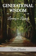 Generational Wisdom, Leaving a Legacy 
