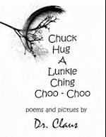 Chuck Hug a Lunkle Ching Choo - Choo