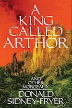 A King Called Arthor and Other Morceaux 