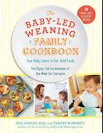 The Baby-Led Weaning Family Cookbook: Your Baby Learns to Eat Solid Foods, You Enjoy the Convenience of One Meal for Everyone
