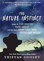 The Nature Instinct : Learn to Find Direction, Sense Danger, and Even Guess Nature's Next Move Faster Than Thought