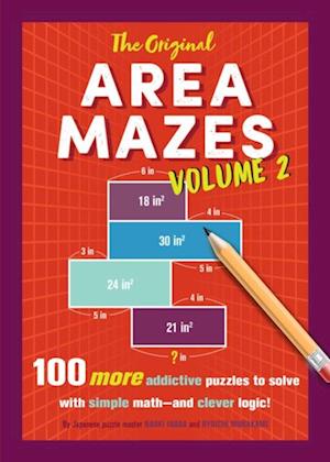 The Original Area Mazes, Volume 2 : 100 More Addictive Puzzles to Solve with Simple Math-and Clever Logic!