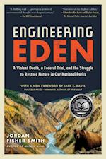 Engineering Eden : A Violent Death, a Federal Trial, and the Struggle to Restore Nature in Our National Parks