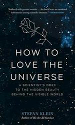 How to Love the Universe