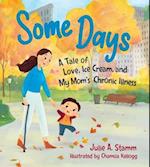 Some Days: A tale of love, ice cream, and my mum s chronic illness