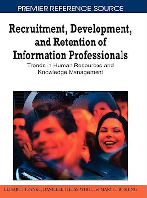 Recruitment, Development, and Retention of Information Professionals