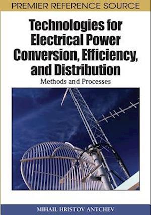 Technologies for Electrical Power Conversion, Efficiency, and Distribution: Methods and Processes