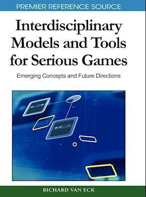 Interdisciplinary Models and Tools for Serious Games