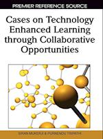 Cases on Technology Enhanced Learning Through Collaborative Opportunities