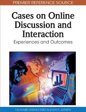 Cases on Online Discussion and Interaction: Experiences and Outcomes