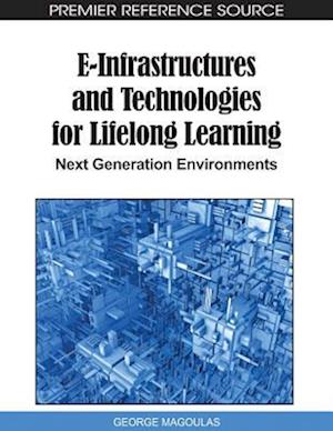 E-Infrastructures and Technologies for Lifelong Learning: Next Generation Environments