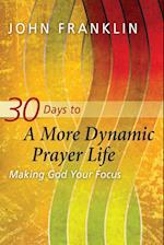 30 Days to a More Dynamic Prayer Life