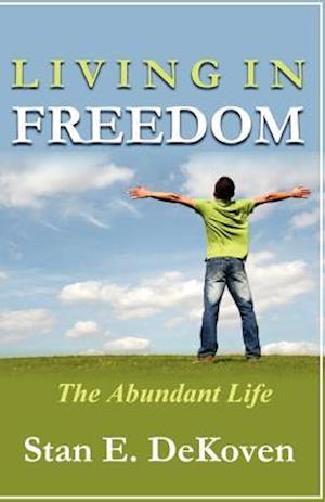 Living in Freedom the Abundant Life