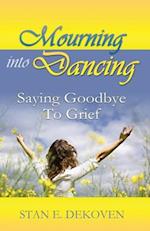 Mourning to Dancing: Saying Goodbye to Grief 