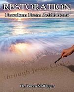 Restoration: Freedom from Addictions through Jesus Christ 