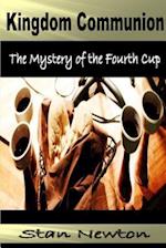 Kingdom Communion: Mystery of the Fourth Cup 