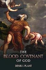 The Blood Covenant of God: A Series of Studies Based on Ancient and Biblical Blood Covenant Ceremonies 