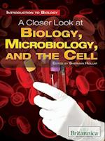 Closer Look at Biology, Microbiology, and the Cell