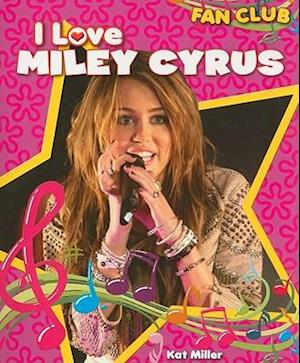 I Love Miley Cyrus