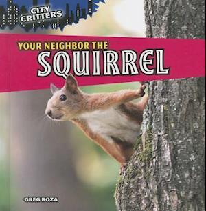 Your Neighbor the Squirrel