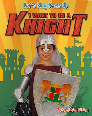 I Want to Be a Knight