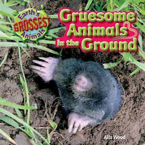 Gruesome Animals in the Ground