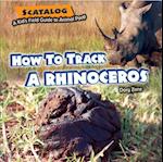 How to Track a Rhinoceros