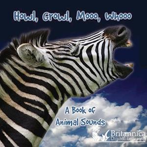 Howl, Growl, Mooo, Whooo, A Book of Animals Sounds