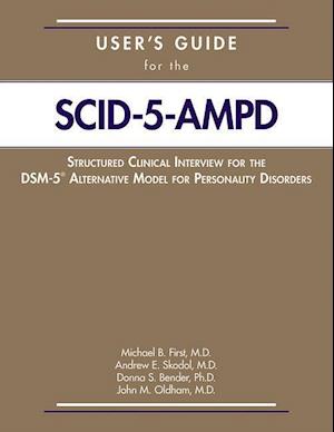 User's Guide for the Structured Clinical Interview for the DSM-5® Alternative Model for Personality Disorders (SCID-5-AMPD)