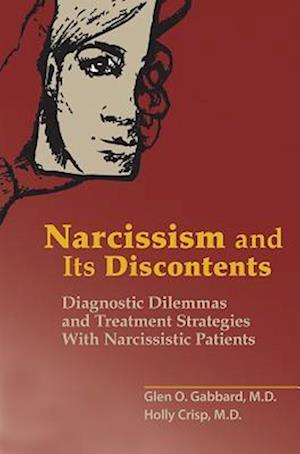 Narcissism and Its Discontents : Diagnostic Dilemmas and Treatment Strategies With Narcissistic Patients