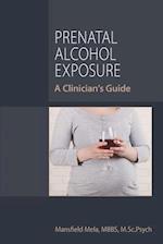 Prenatal Alcohol Exposure : A Clinician's Guide 