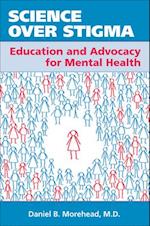 Science Over Stigma : Education and Advocacy for Mental Health 