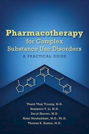 Pharmacotherapy for Complex Substance Use Disorders