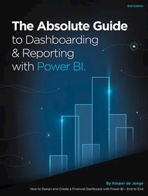The Absolute Guide to Dashboarding and Reporting with Power Bi