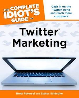 The Complete Idiots Guide to Twitter Marketing