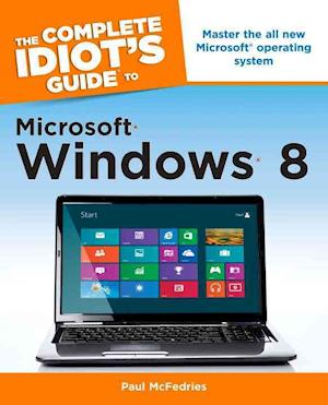 The Complete Idiot's Guide to Microsoft Windows 8