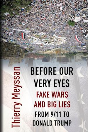 Before Our  Very Eyes,  Fake Wars and Big Lies